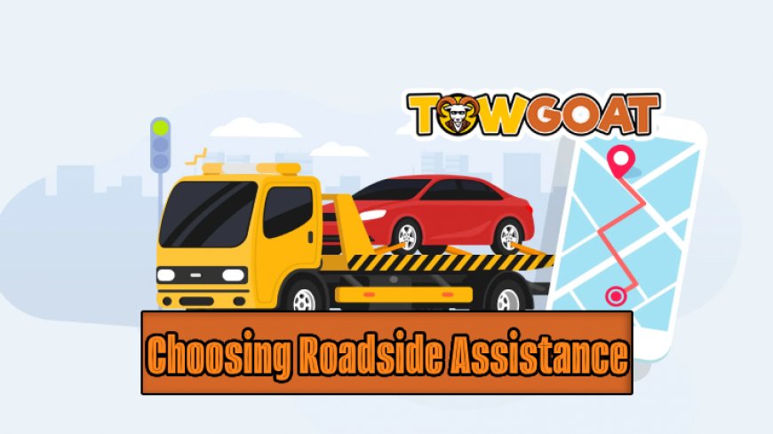 Choosing Your Roadside Assistance – Tips and Tricks