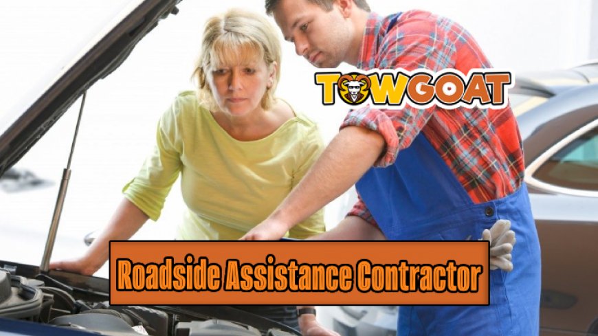 Becoming a Roadside Assistance Contractor: A Guide