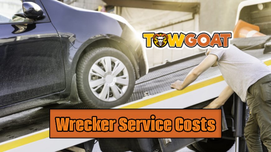 Top 10 Wrecker Service Costs in 2024