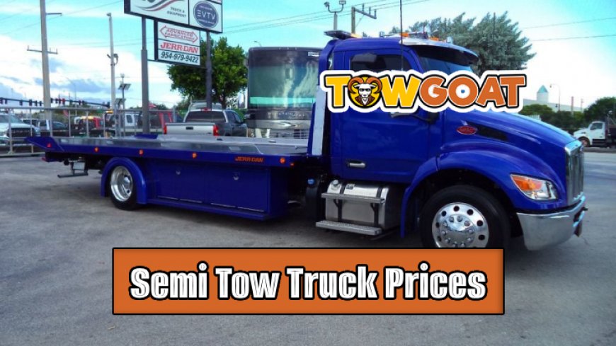 Top 10 Semi Tow Truck Prices Compared