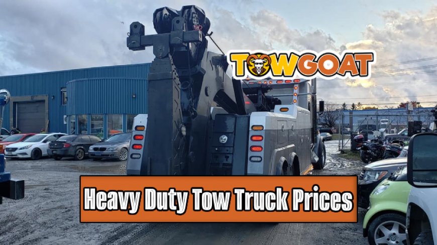 Top 10 Heavy Duty Tow Truck Prices in 2024