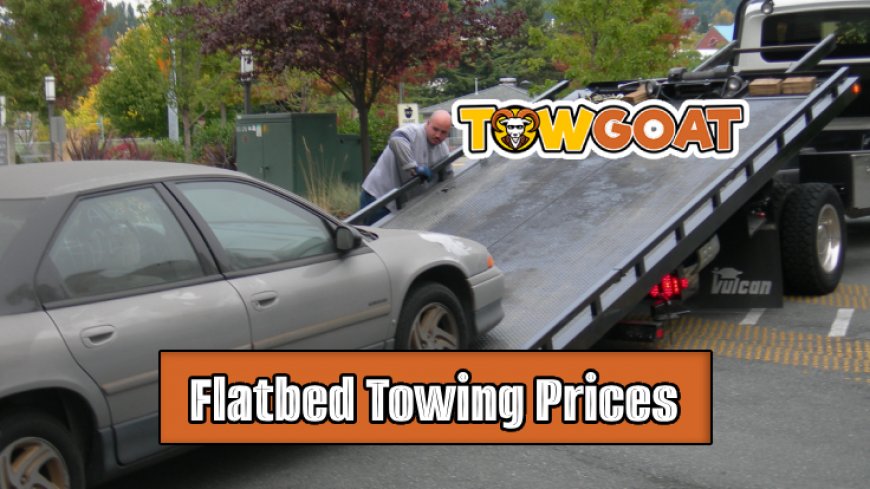 Top 10 Affordable Flatbed Towing Services