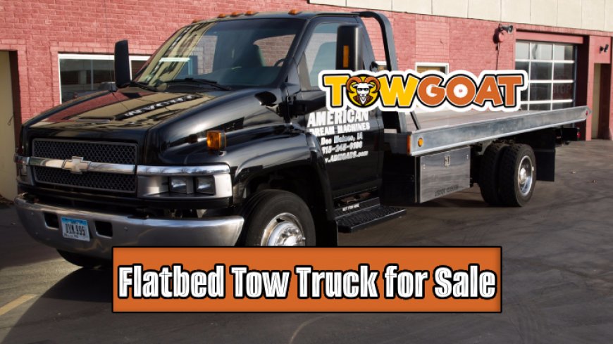 Top 10 Flatbed Tow Trucks for Sale