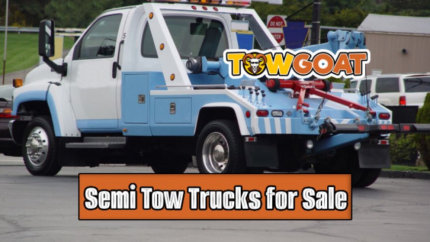 Top 10 Semi Tow Trucks for Sale